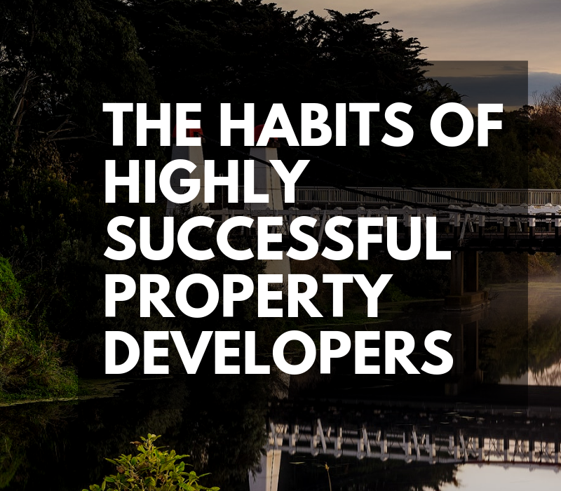 The habits of successful property developers